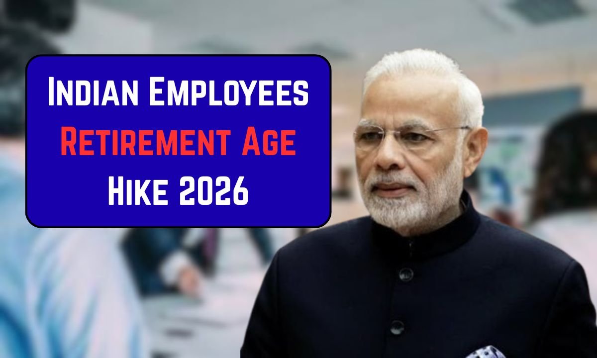 Indian Employees Retirement Age Hike 2026
